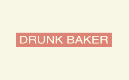 DRUNK BAKER